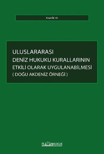 Zelal ÖcalHukuk Üzerine KitaplarUluslararası Deniz Hukuku Kurallarının Etkili Olarak Uygulanabilmesi Doğu Akdeniz Örneği
