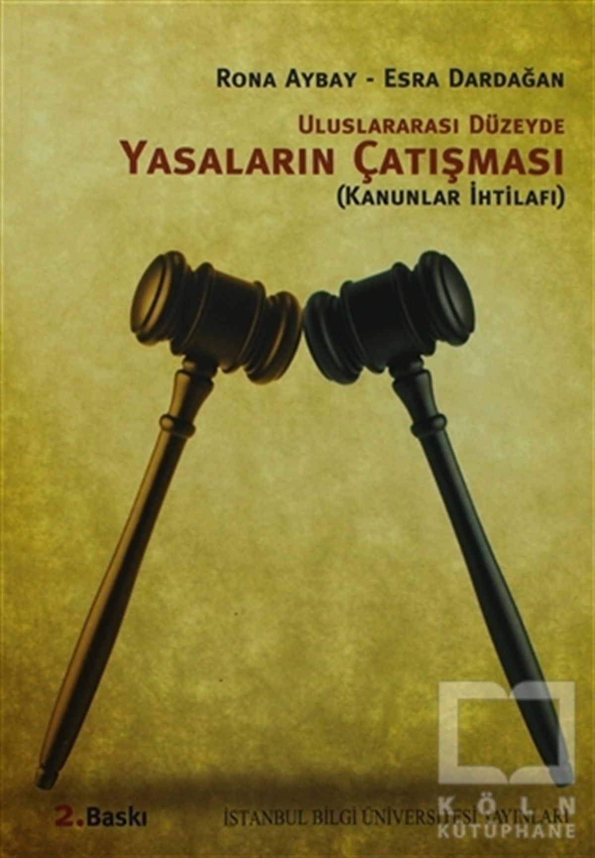 Rona AybayKanun ve Uygulama KitaplarıUluslararası Düzeyde Yasaların Çatışması Kanunlar İhtilafı