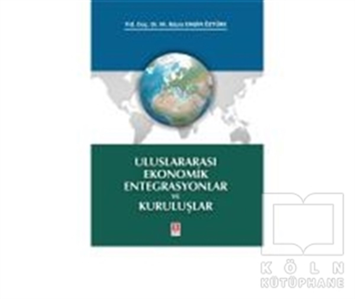 M. Büşra Engin ÖztürkGenel KonularUluslararası Ekonomik Entegrasyonlar ve Kuruluşlar