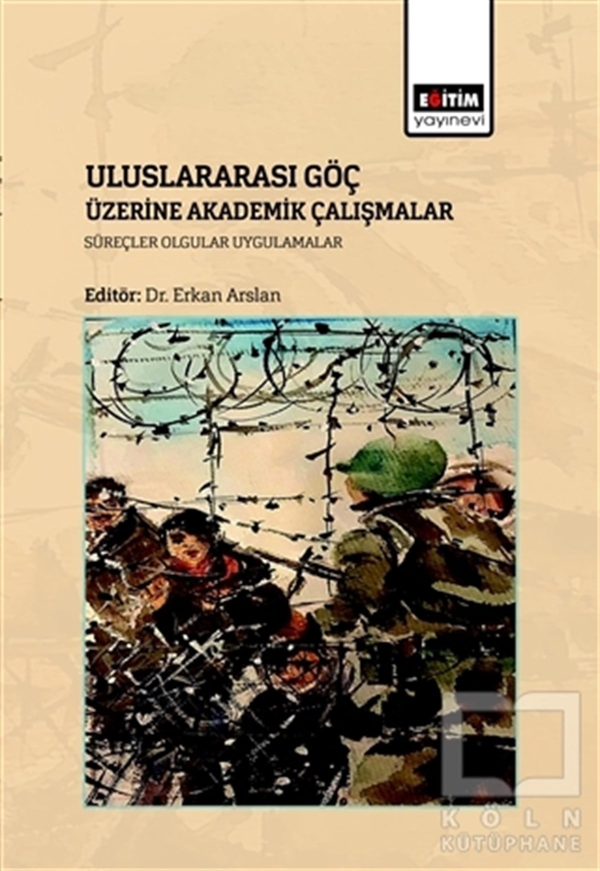 Erkan Arslanİşletme, Muhasebe, Maliye KitaplarıUluslararası Göç Üzerine Akademik Çalışmalar