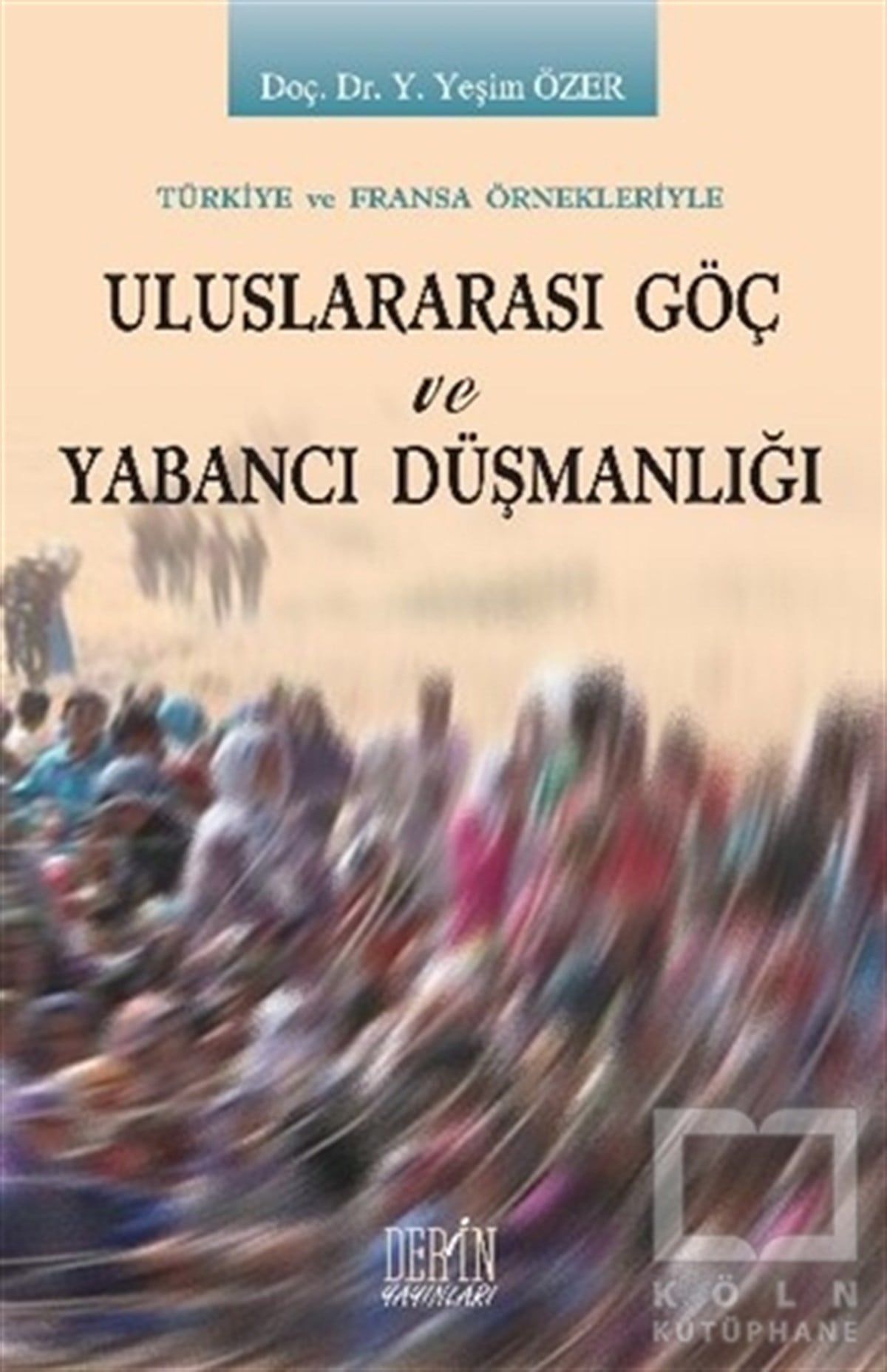 Yeşim ÖzerUluslararası İlişkiler, Dış PolitikaUluslararası Göç ve Yabancı Düşmanlığı