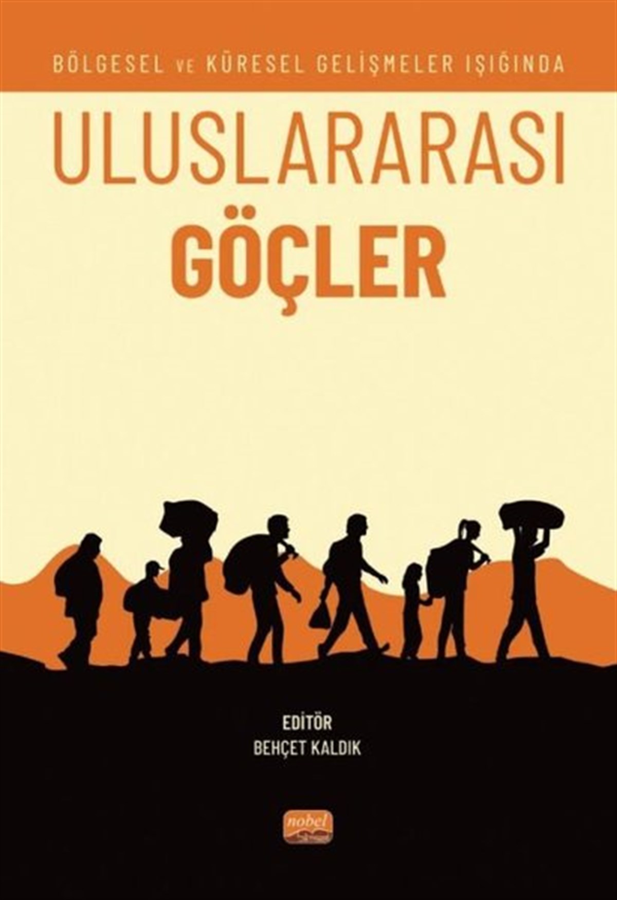 KolektifDünya Siyaseti ve PolitikasıUluslararası Göçler - Bölgesel ve Küresel Gelişmeler Işığında