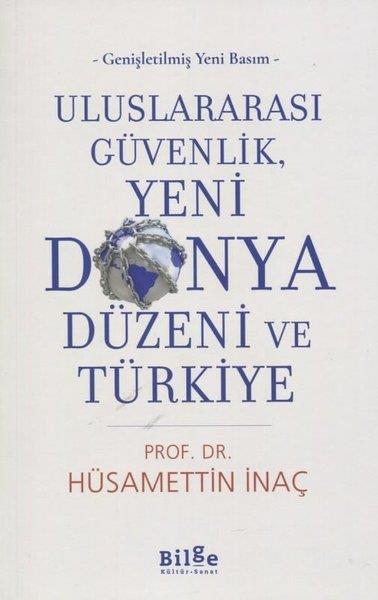 Hüsamettin İnaçDünya Siyaseti ve PolitikasıUluslararası Güvenlik Yeni Dünya Düzeni ve Türkiye - Genişletilmiş Yeni Basım