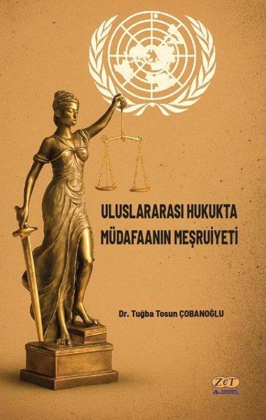 Tuğba Tosun ÇobanoğluHukuk Üzerine KitaplarUluslararası Hukukta Müdafaanın Meşruiyeti