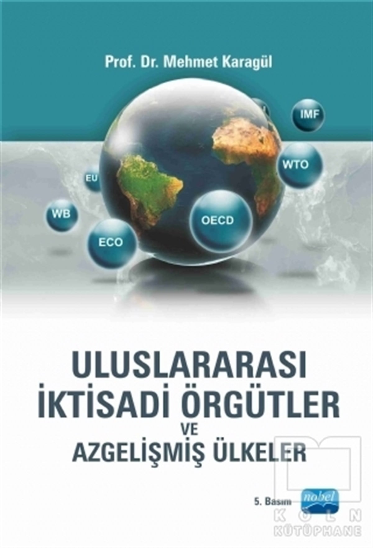Mehmet KaragülAkademikUluslararası İktisadi Örgütler ve Azgelişmiş Ülkeler