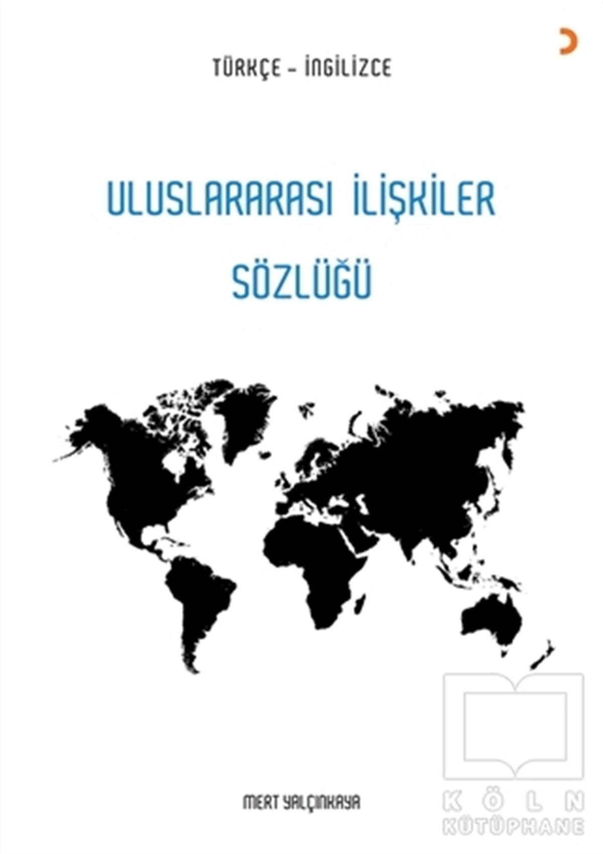 Mert YalçınkayaSözlükler ve Konuşma KılavuzlarıUluslararası İlişkiler Sözlüğü