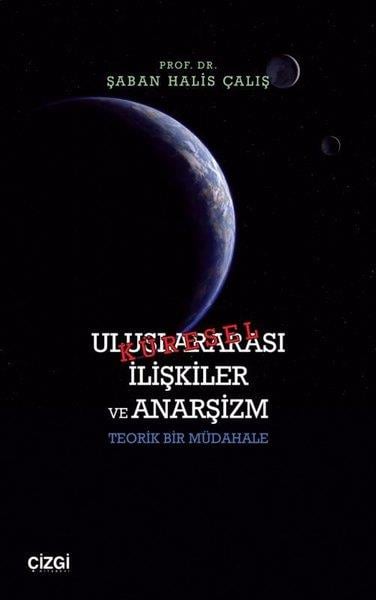 Şaban Halis ÇalışGenel Politika & Siyaset Bilim & Siyaset Tarihi KitaplarıUluslararası İlişkiler ve Anarşizm - Teorik Bir Müdahale