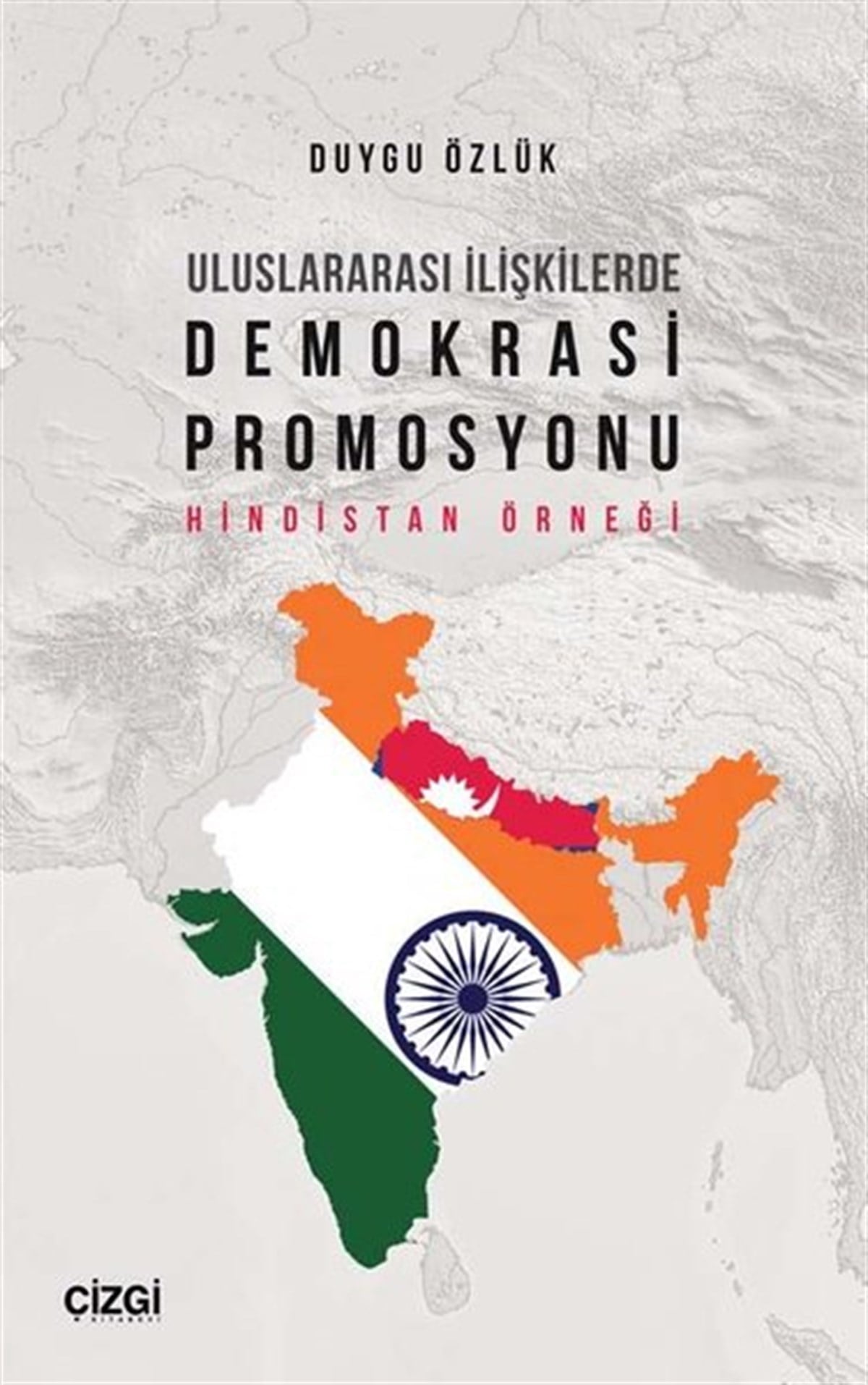 Duygu ÖzlükDünya Siyaseti ve PolitikasıUluslararası İlişkilerde Demokrasi Promosyonu - Hindistan Örneği