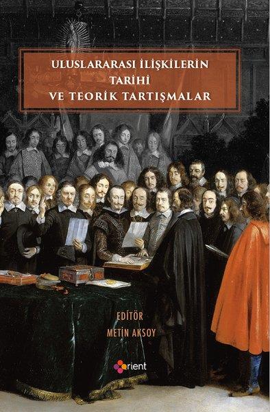 KolektifGenel Politika & Siyaset Bilim & Siyaset Tarihi KitaplarıUluslararası İlişkilerin Tarihi ve Teorik Tartışmalar