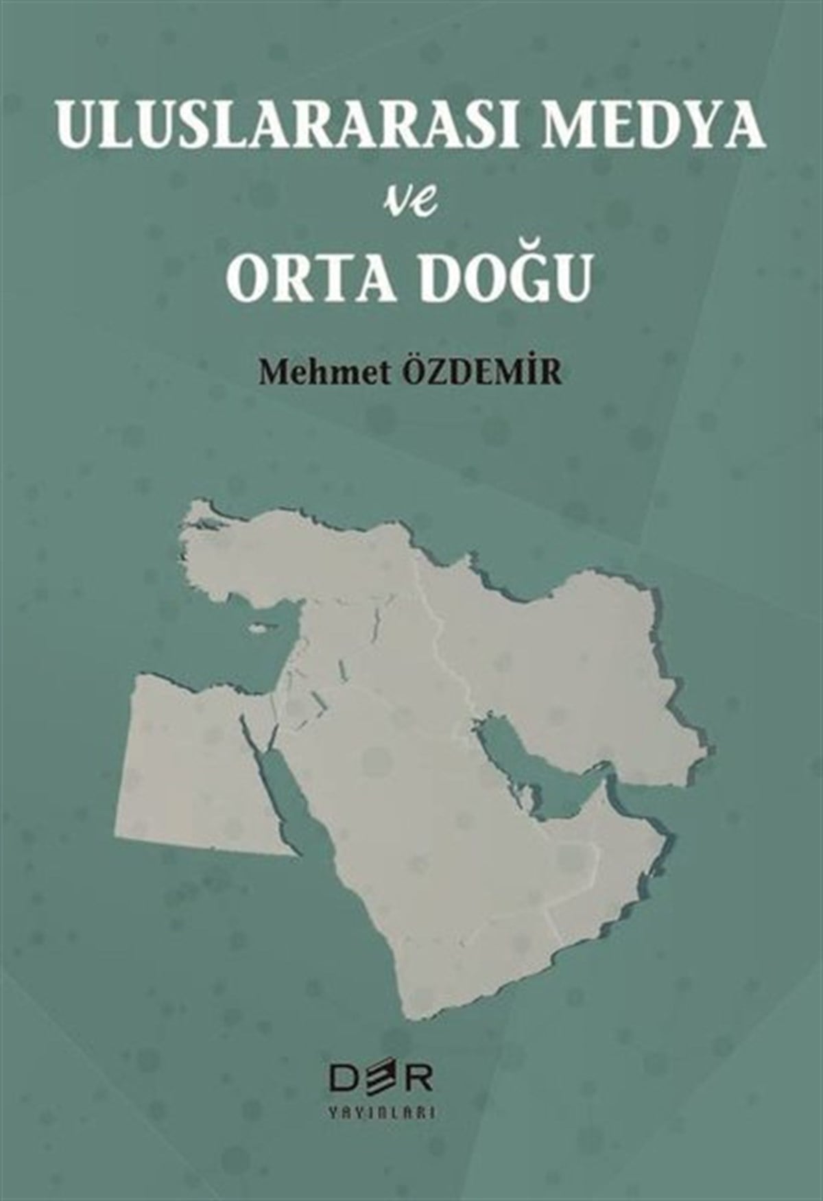 Mehmet ÖzdemirMedyaUluslararası Medya ve Orta Doğu