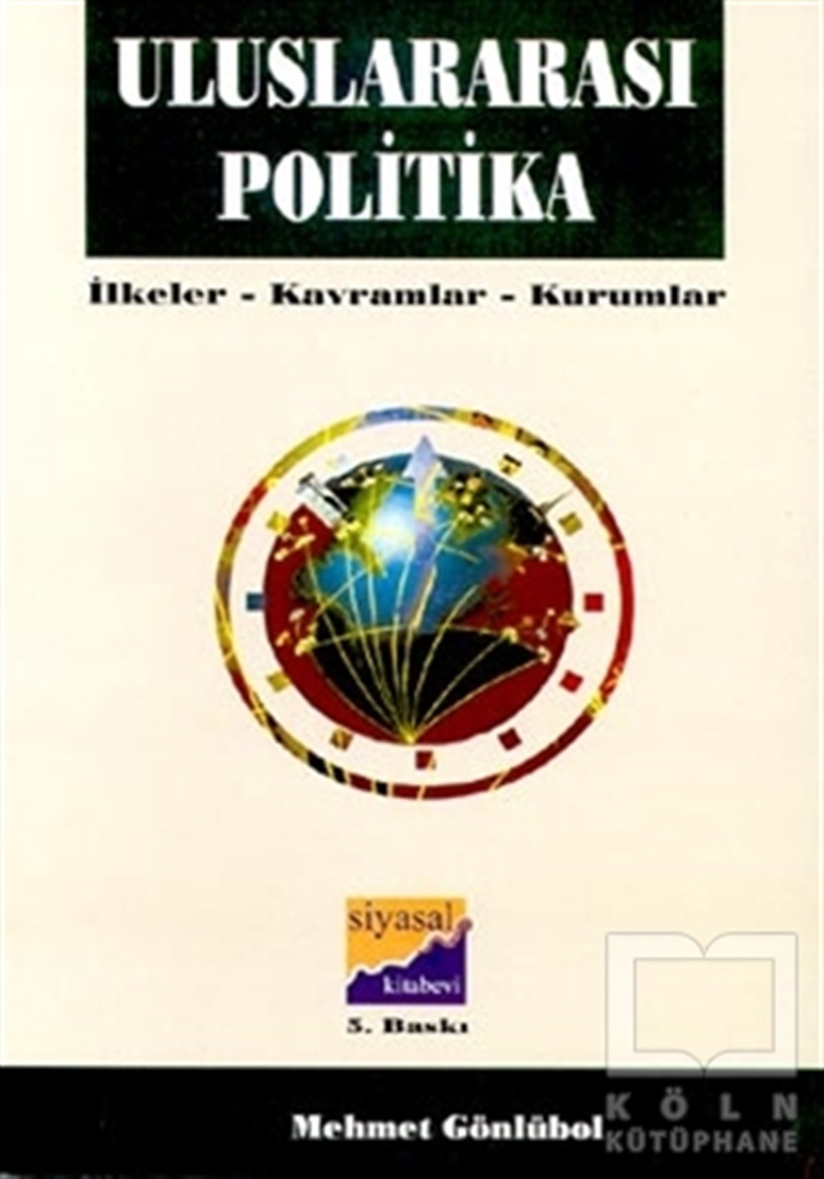 Mehmet GönlübolUluslararası İlişkiler, Dış PolitikaUluslararası Politika İlkeler, Kavramlar, Kurumlar