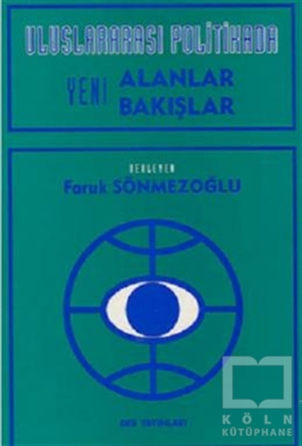 KolektifUluslararası İlişkiler, Dış PolitikaUluslararası Politikada Yeni Alanlar Yeni Bakışlar