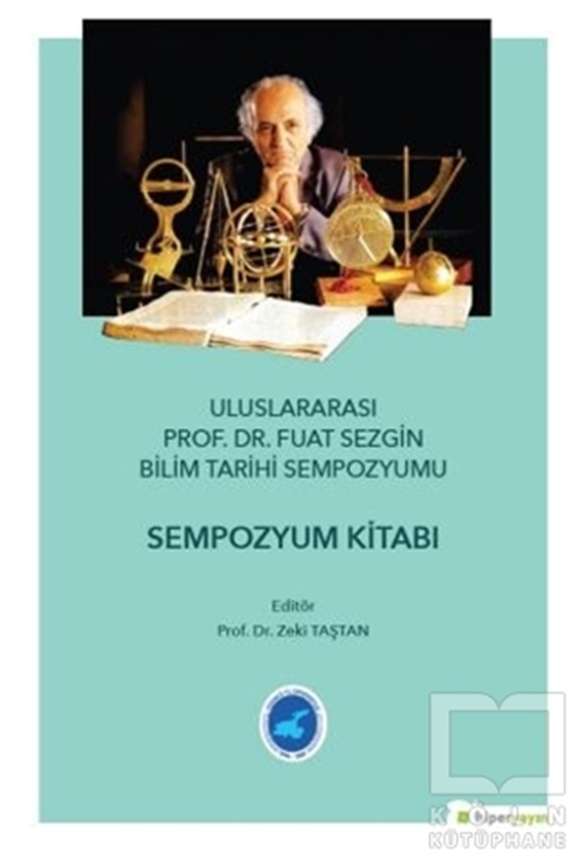 Zeki TaştanBiyografi-OtobiyogafiUluslararası Prof. Dr. Fuat Sezgin Bilim Tarihi Sempozyumu