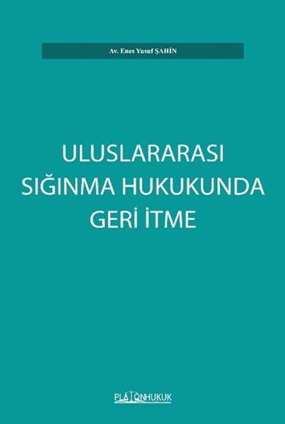 Enes Yusuf ŞahinHukuk Üzerine KitaplarUluslararası Sığınma Hukukunda Geri İtme