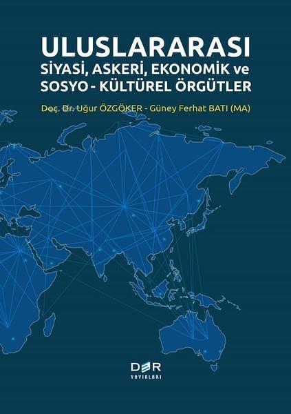Uğur ÖzgökerEğitimUluslararası SiyasiAskeriEkonomik ve Sosyo Kültürel Örgütler