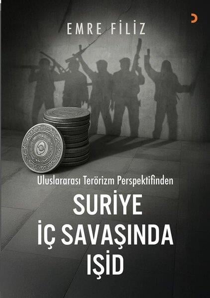 Emre FilizDünya Siyaseti ve PolitikasıUluslararası Terörizm Perspektifinden Suriye İç Savaşıında IŞİD