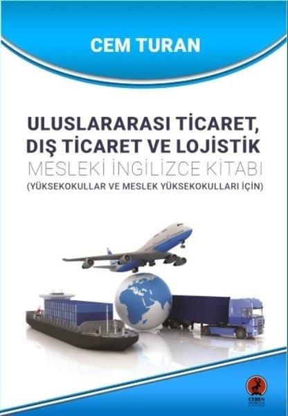 Cem TuranIsletme - Is IdaresiUluslararası Ticaret Dış Ticaret ve Lojistik - Mesleki İngilizce Kitabı - Yüksekokullar ve Meslek Y