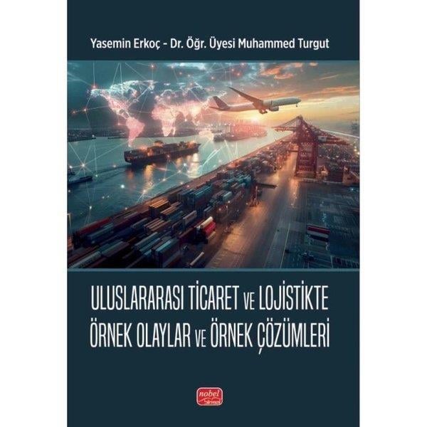 Yasemin ErkoçEğitimUluslararası Ticaret ve Lojistikte Örnek Olaylar ve Örnek Çözümleri