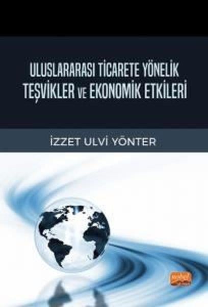 İzzet Ulvi YönterIktisat - EkonomiUluslararası Ticarete Yönelik Teşvikler ve Ekonomik Etkileri
