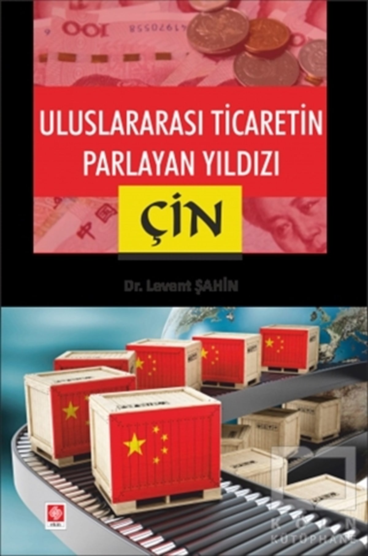 Levent ŞahinAraştırma & İnceleme & Kuram KitaplarıUluslararası Ticaretin Parlayan Yıldızı Çin