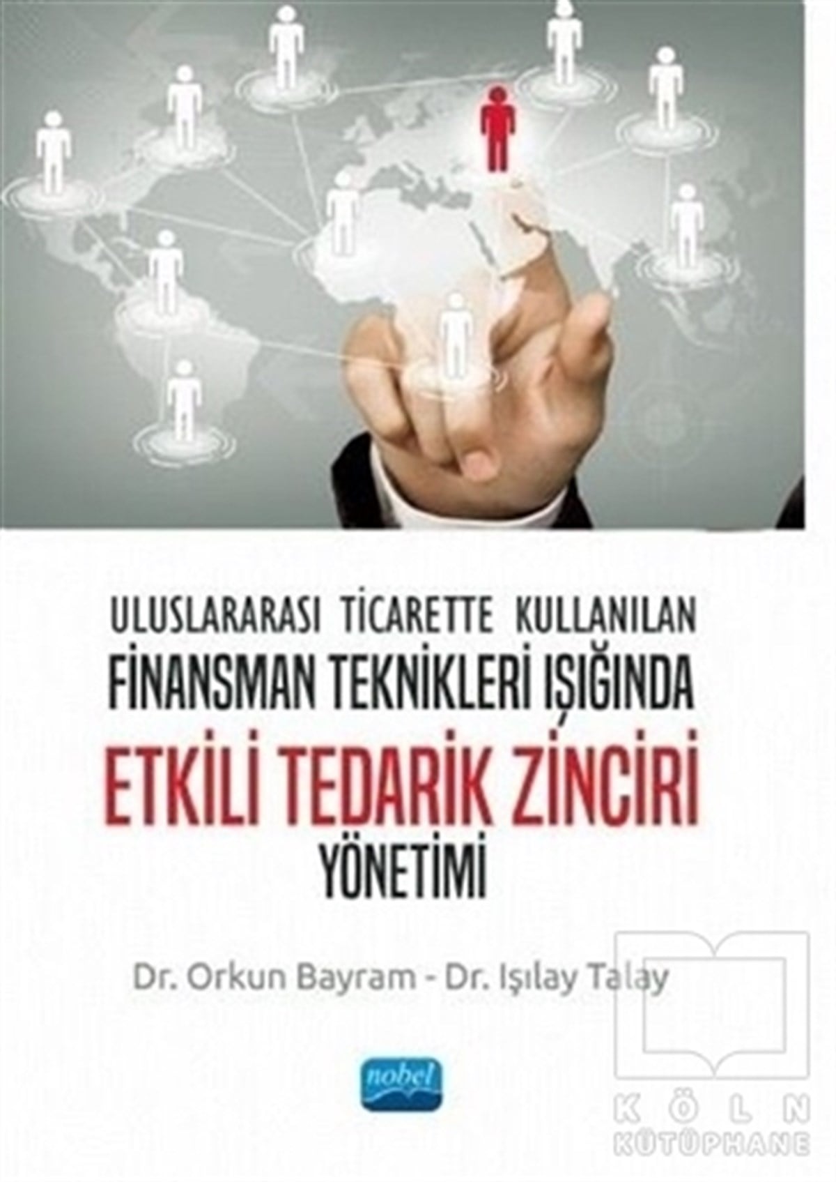 Orkun BayramDiğerUluslararası Ticarette Kullanılan Finansman Teknikleri Işığında Etkili Tedarik Zinciri Yönetimi