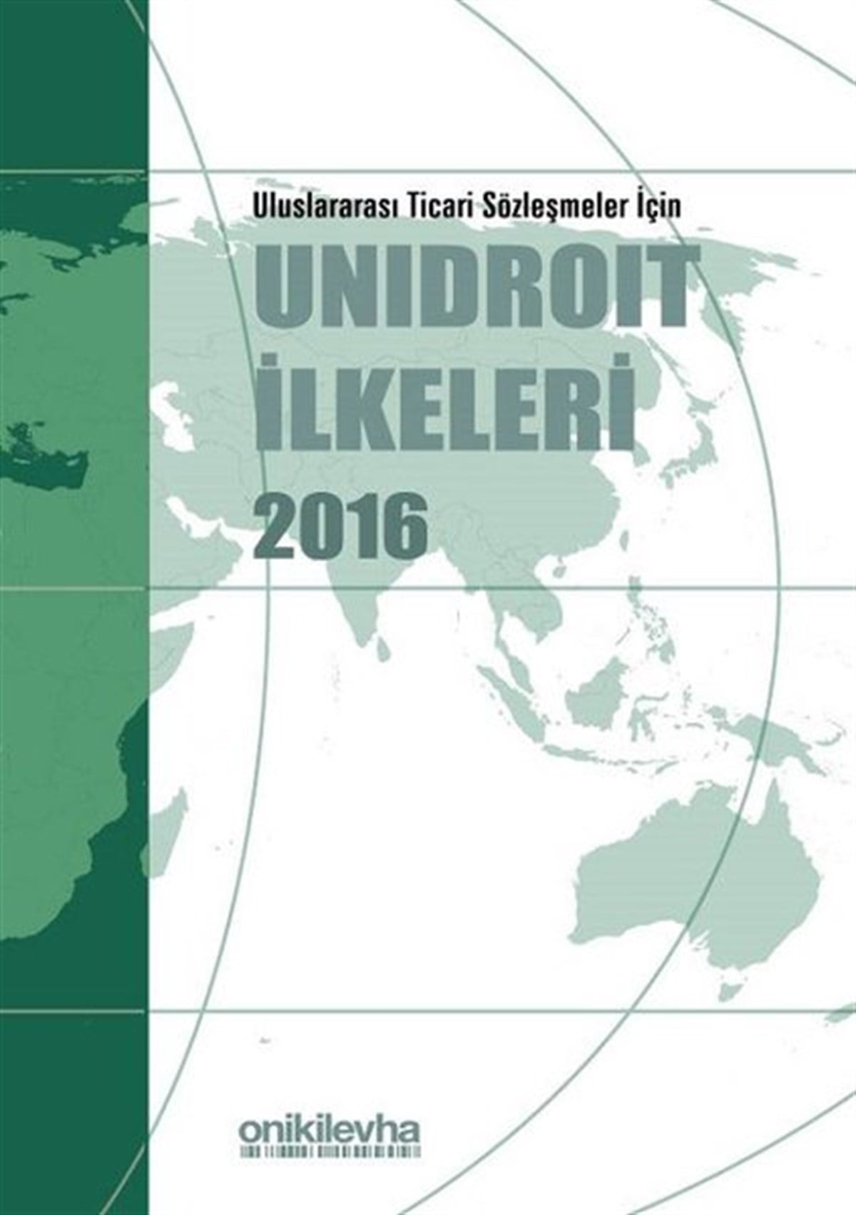 Kolektifİş Dünyası KitaplarıUluslararası Ticari Sözleşmeler İçin Unidroit İlkeleri 2016