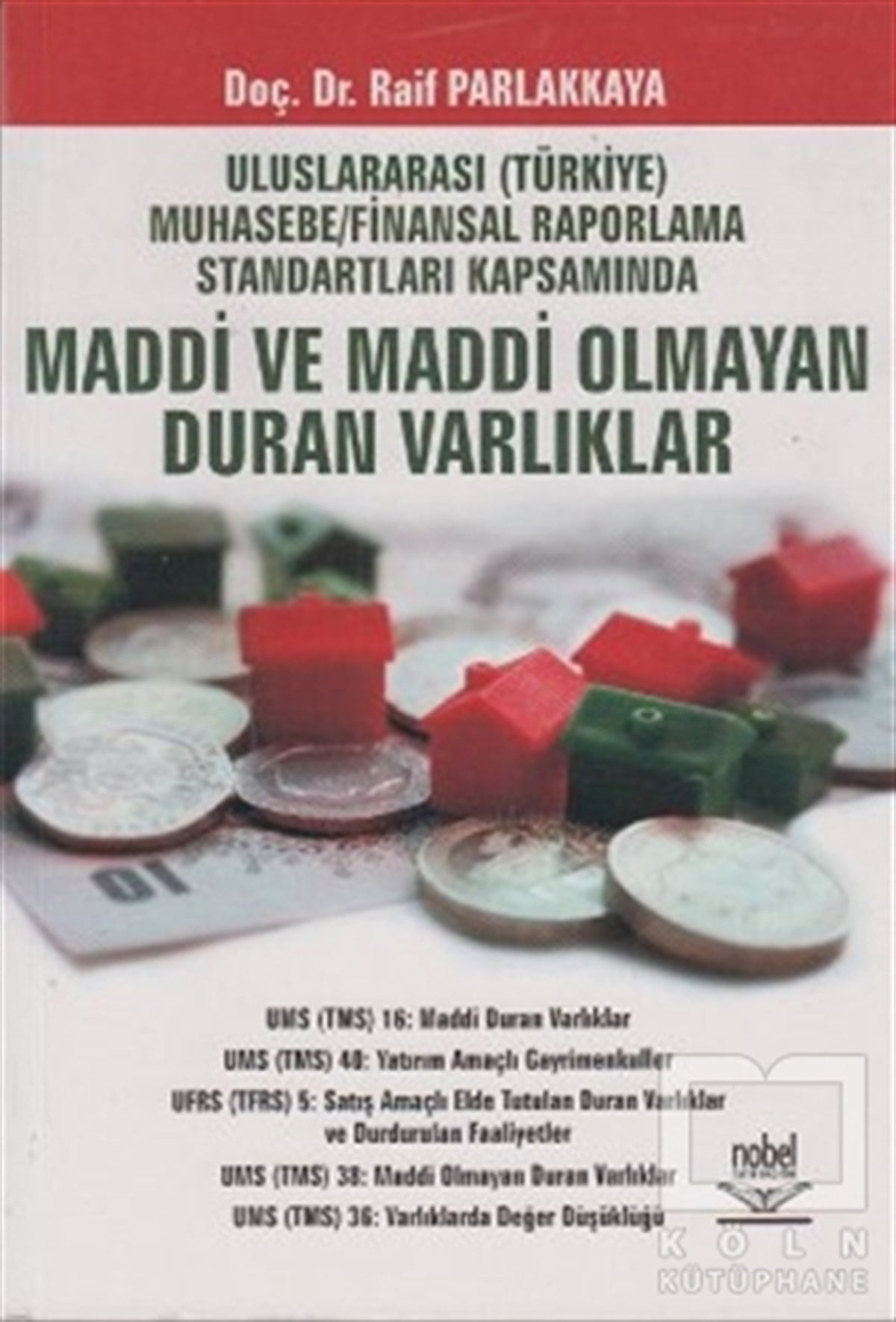 Raif ParlakkayaAkademikUluslararası (Türkiye) Muhasebe / Finansal Raporlama Standartları Kapsamında Maddi ve Maddi Olmayan Duran Varlıklar