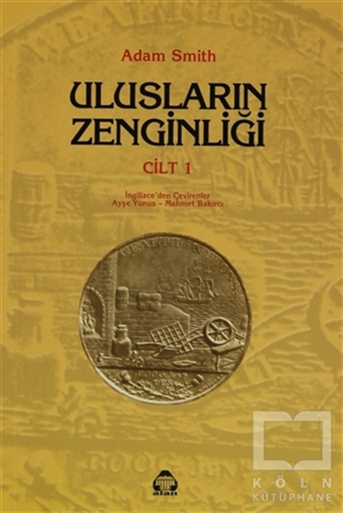 Adam SmithAraştırma-İnceleme-KuramUlusların Zenginliği Cilt: 1