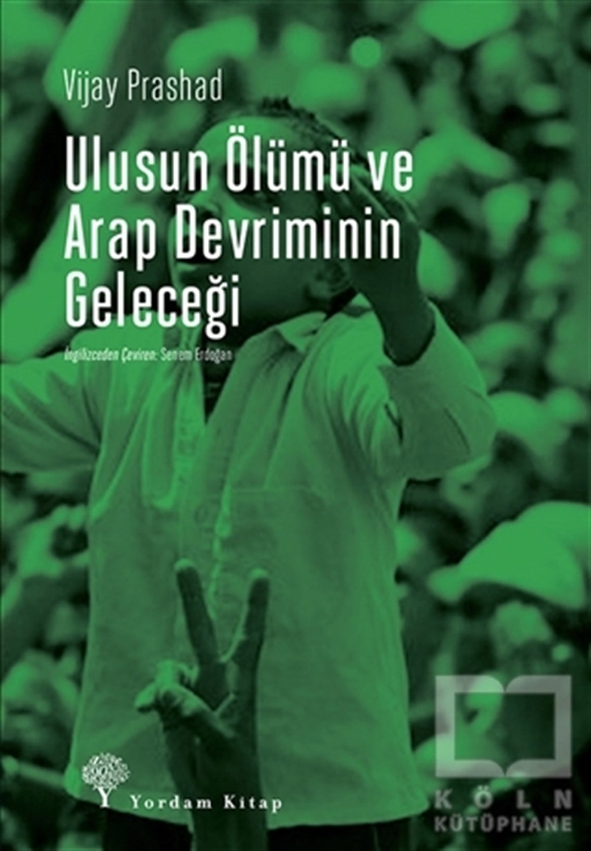 Vijay PrashadAraştırma-İncelemeUlusun Ölümü ve Arap Devriminin Geleceği