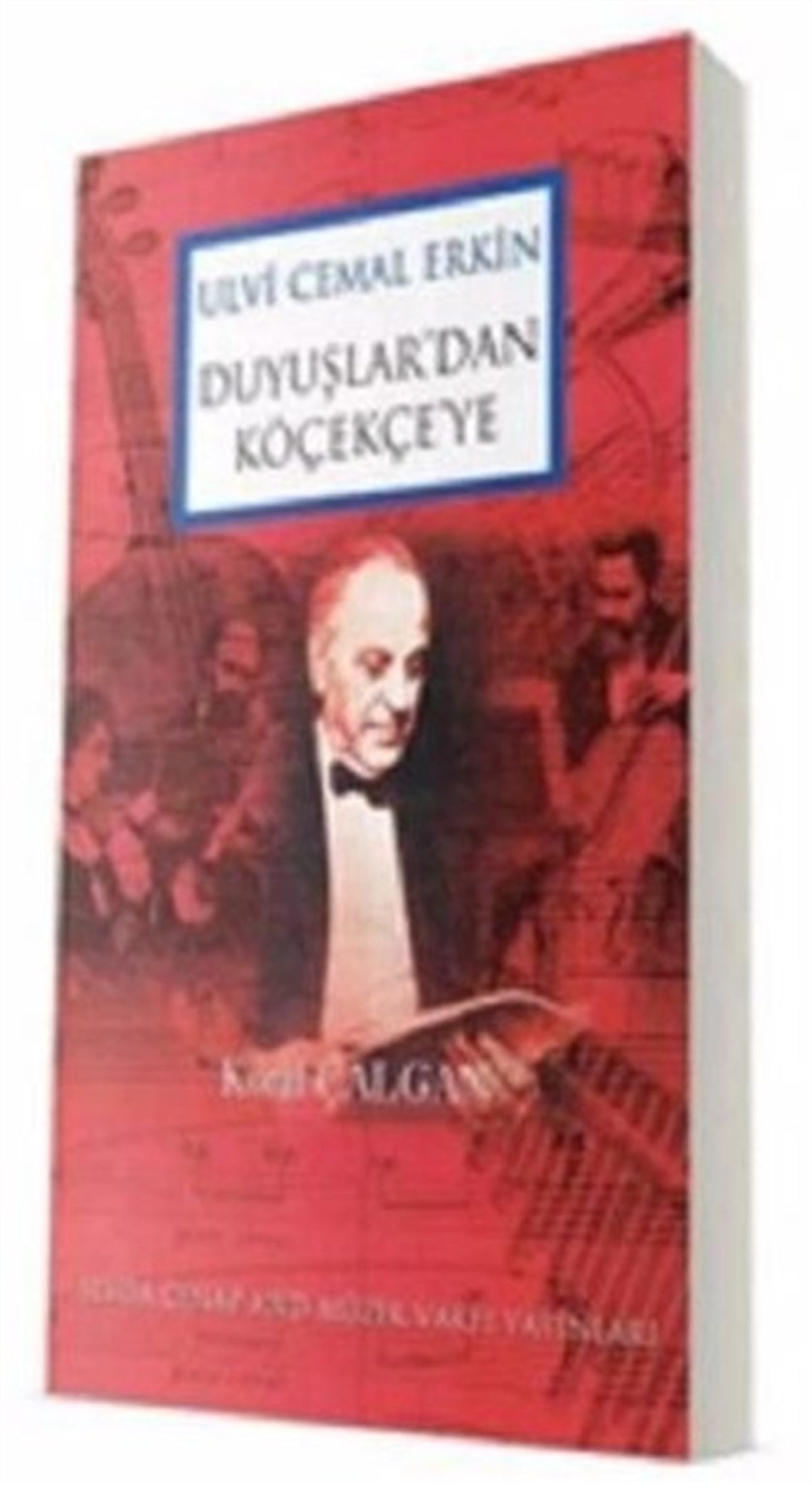 Koral ÇalganTarihi Biyografi ve Otobiyografi KitaplarıUlvi Cemal Erkin Duyuşlar'dan Köçekçe'ye