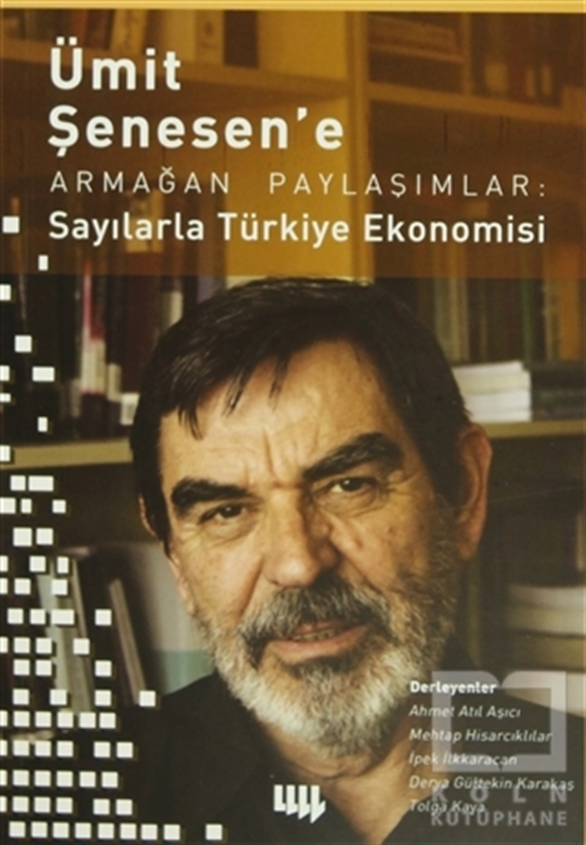 Ahmet Atıl AşıcıTürkiye EkonomisiÜmit Şenesen' e Armağan Paylaşımlar: Sayılarla Türkiye Ekonomisi