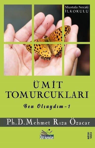 Mehmet Rıza ÖzacarKişisel Gelişim KitaplarıÜmit Tomurcukları - Ben Olsaydım 1