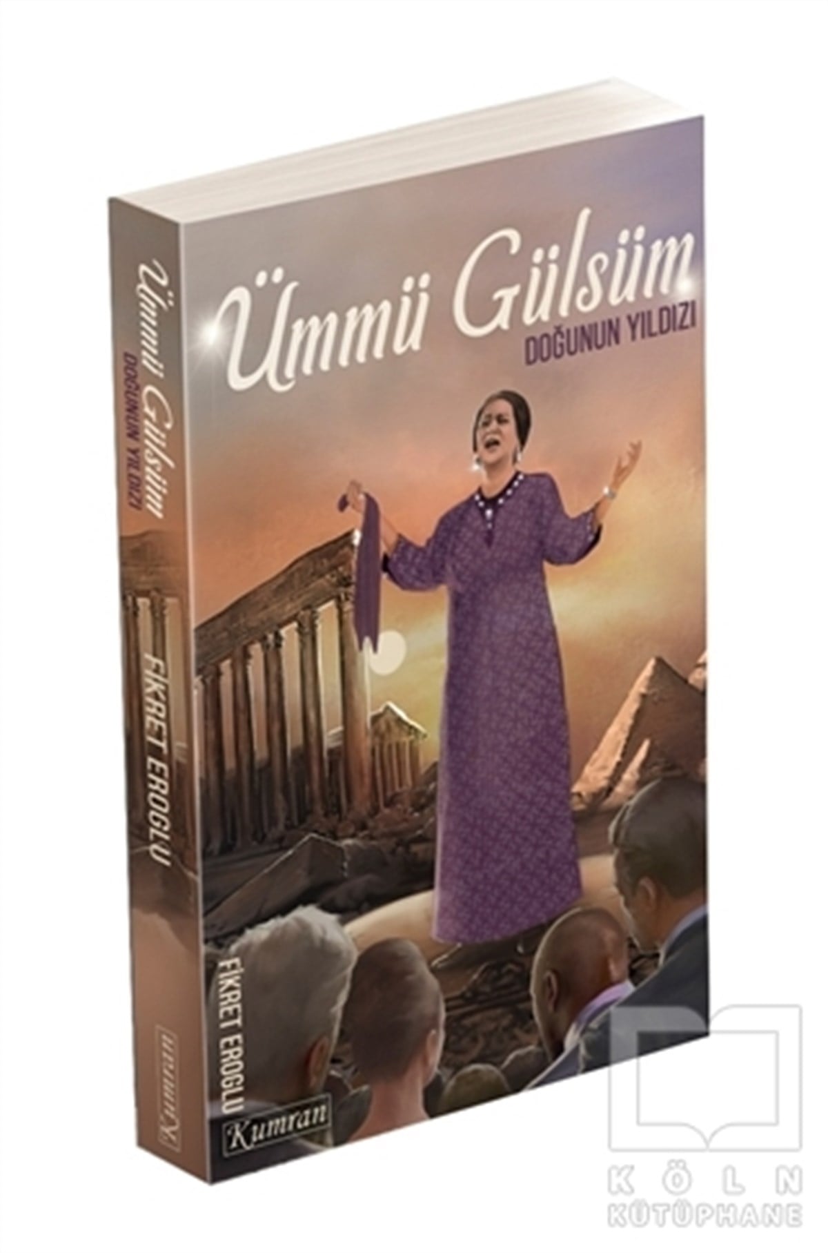 Fikret EroğluBiyografi-OtobiyogafiÜmmü Gülsüm - Doğunun Yıldızı