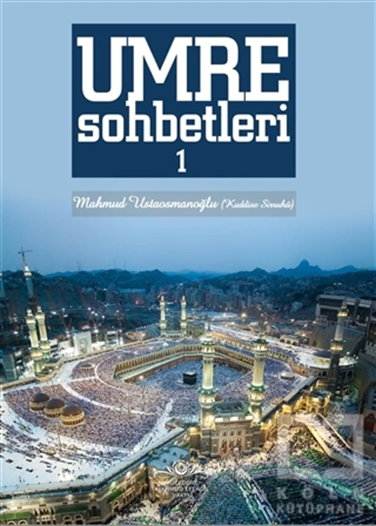 Mahmud Ustaosmanoğluİslam ve Günümüz İslam DüşüncesiUmre Sohbetleri 1. Cilt