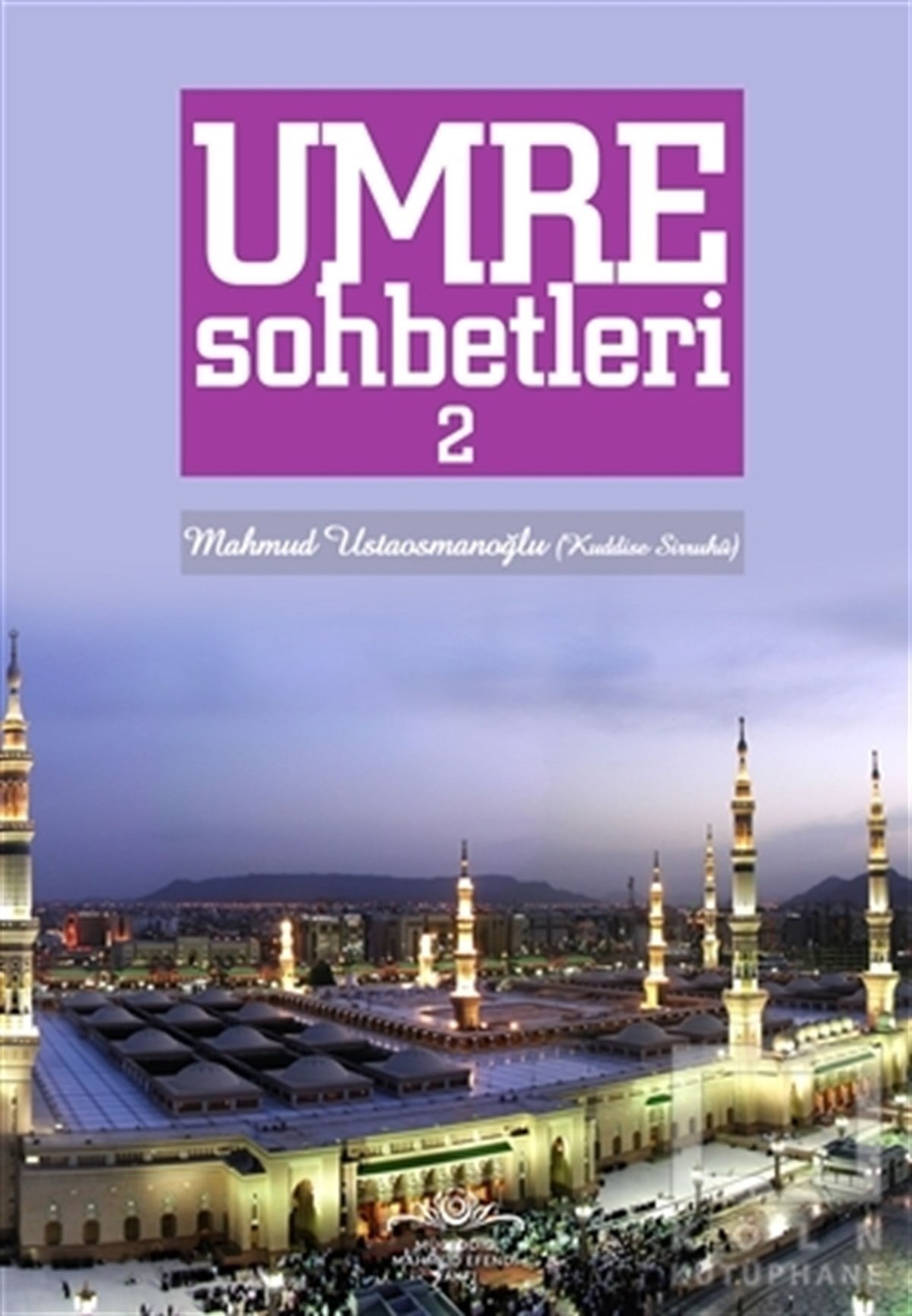 Mahmud Ustaosmanoğluİslam ve Günümüz İslam DüşüncesiUmre Sohbetleri 2. Cilt