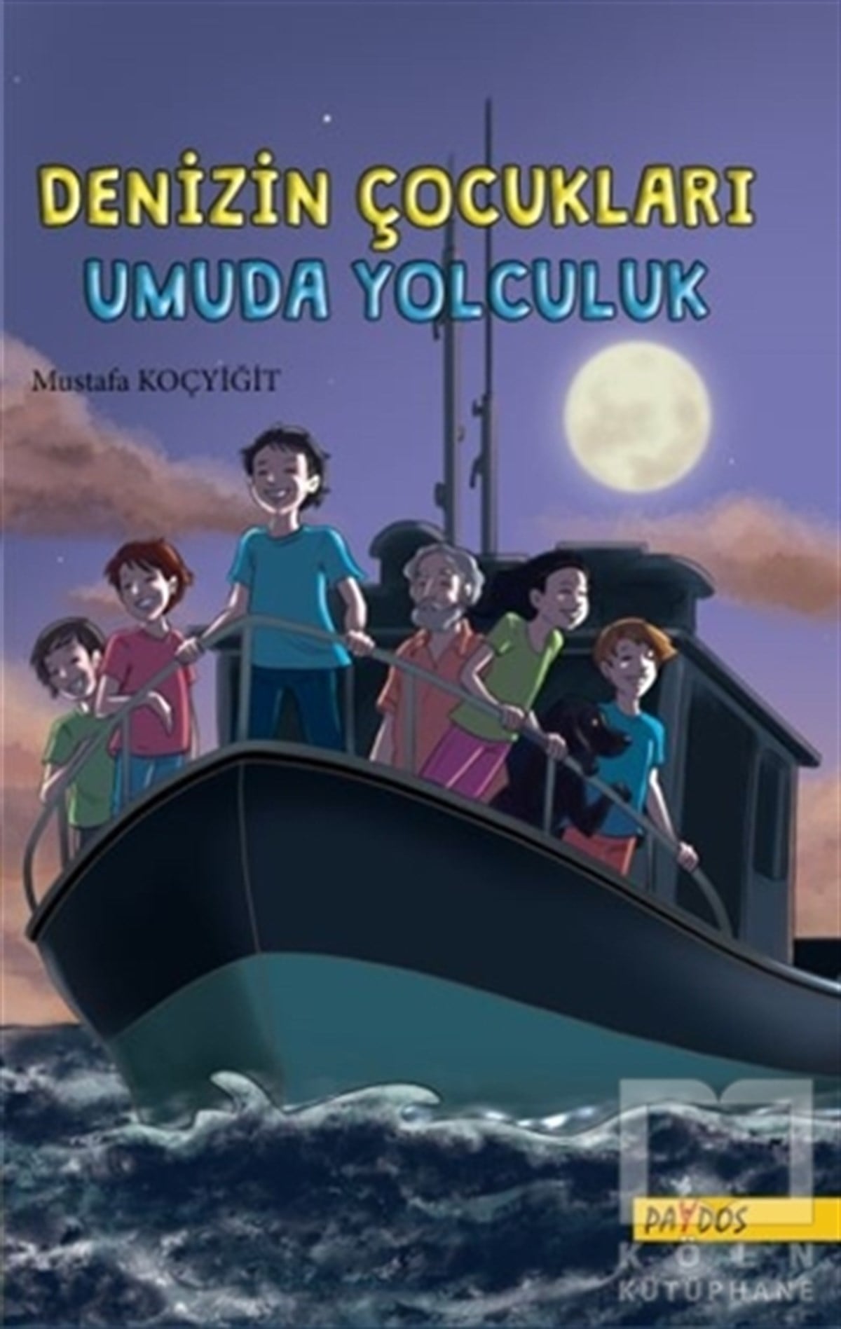 Mustafa KoçyiğitRoman-ÖyküUmuda Yolculuk - Denizin Çocukları
