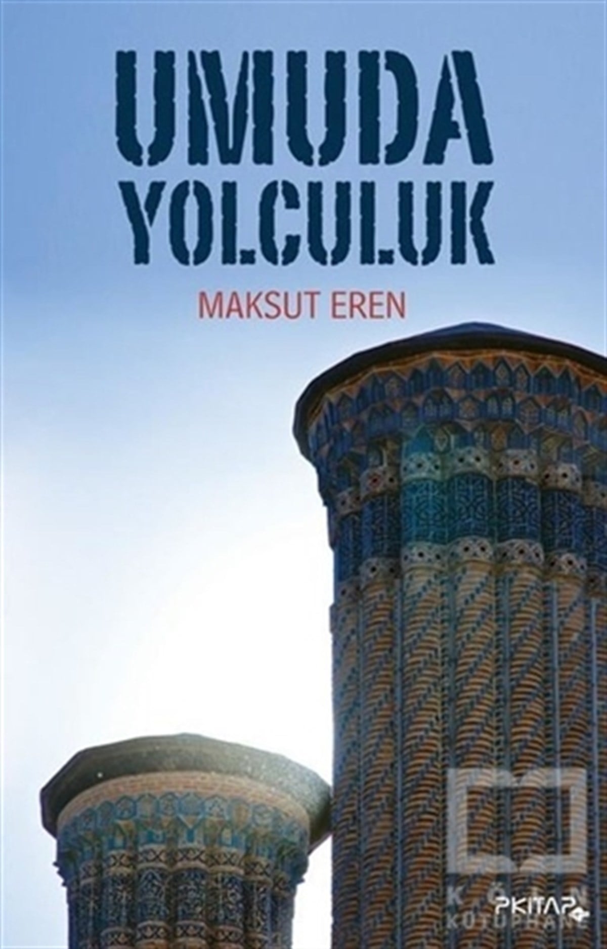 Maksut ErenAnı & Mektup & Günlük KitaplarıUmuda Yolculuk