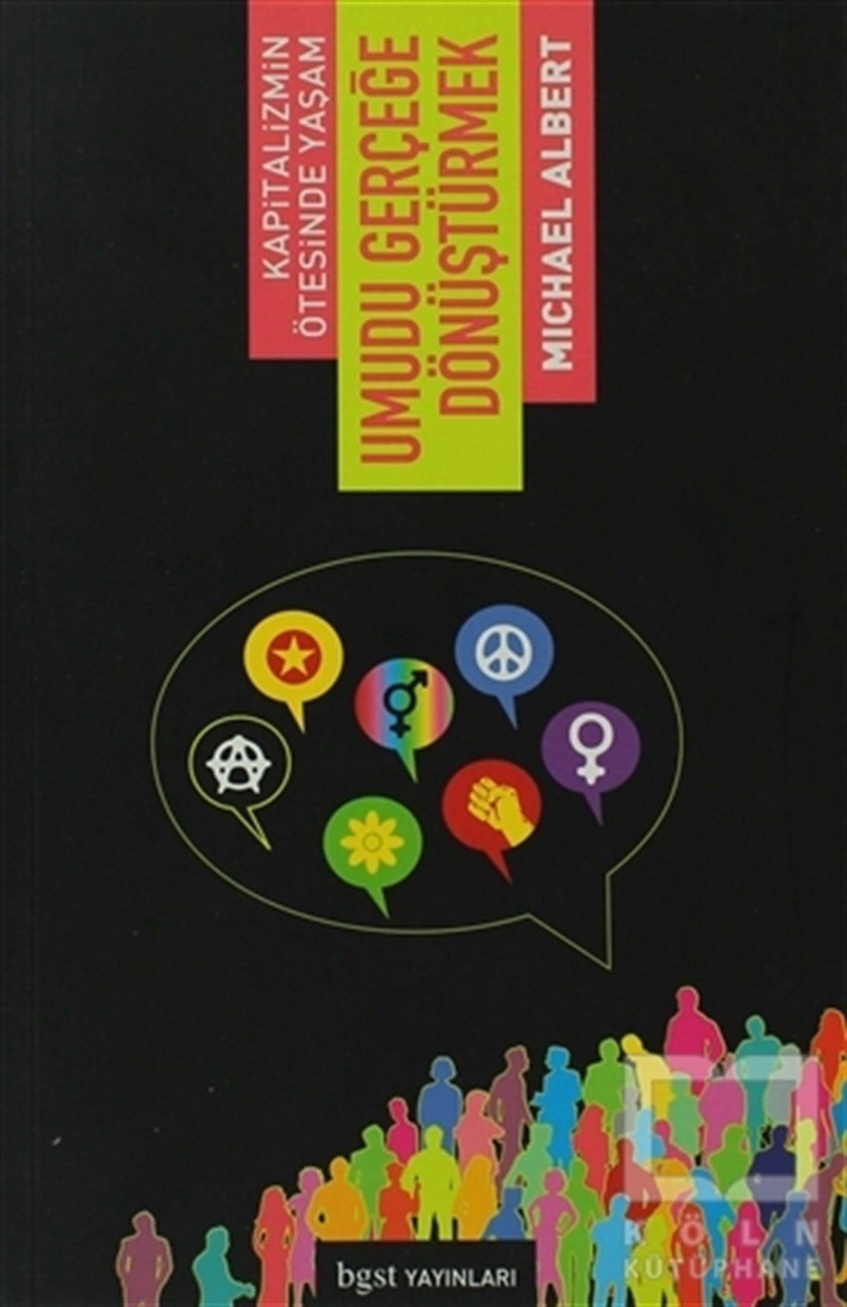 Michael AlbertGenel Politika, Siyaset Bilim, Siyaset TarihiUmudu Gerçeğe Dönüştürmek