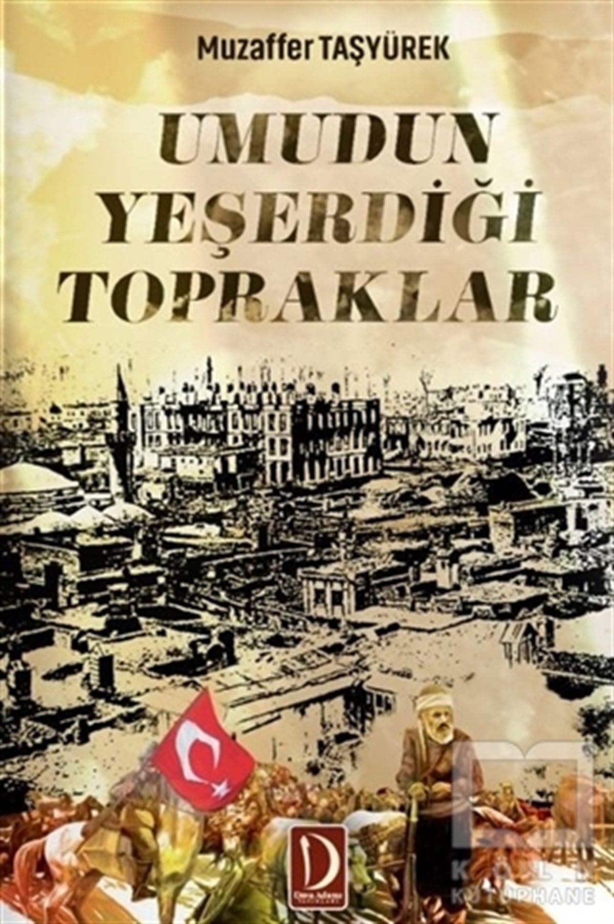 Muzaffer TaşyürekTürkçe RomanlarUmudun Yeşerdiği Topraklar