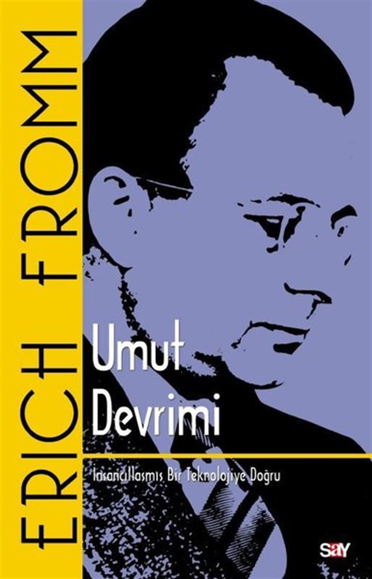 Erich FrommPsikoloji BilimiUmut Devrimi-İnsancıllaşmış Bir Teknolojiye Doğru
