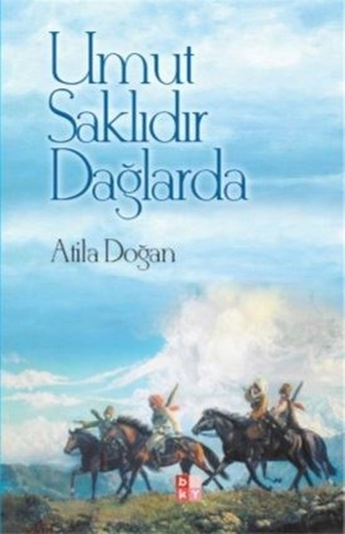 Atila DoğanDeneme KitaplarıUmut Saklıdır Dağlarda