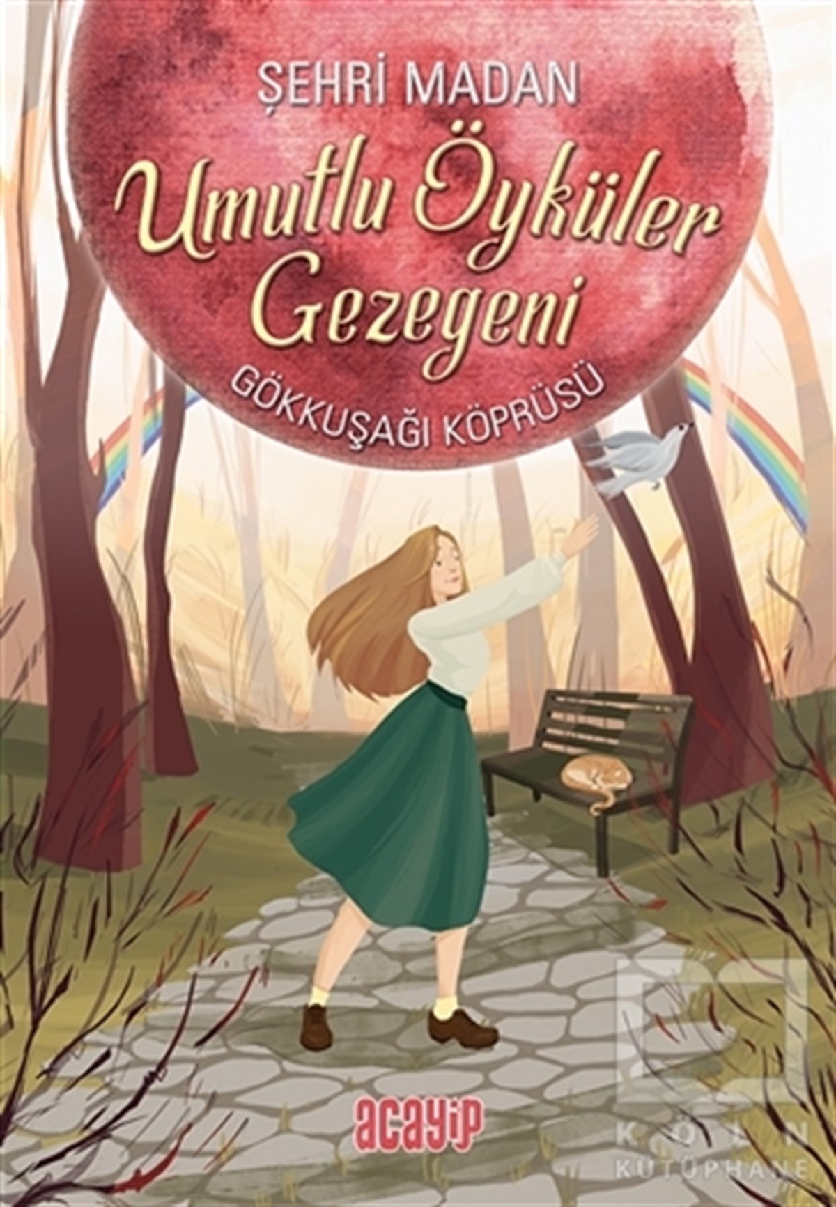 Şehri MadanRoman-ÖyküUmutlu Öyküler Gezegeni - Gökkuşağı Köprüsü