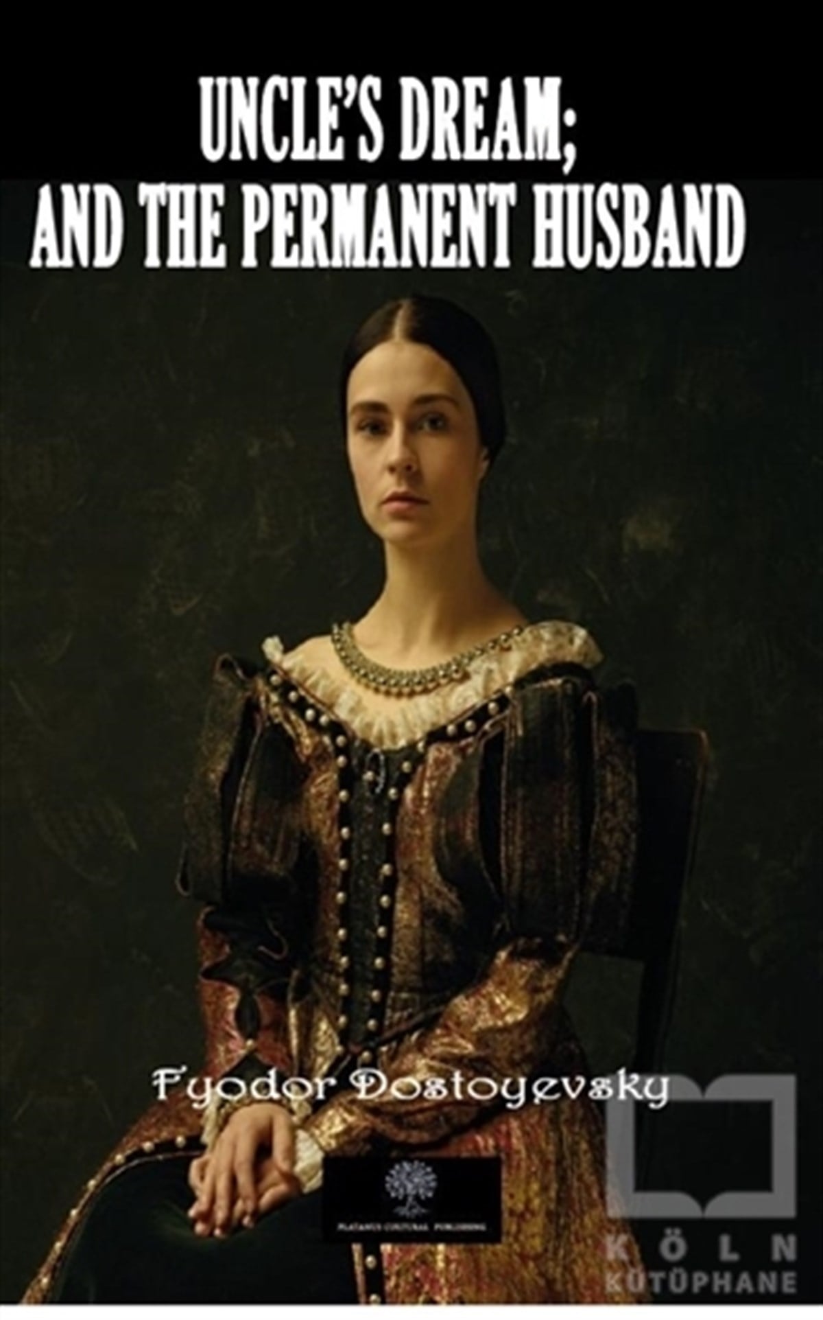 Fyodor Mihayloviç DostoyevskiTürkçe RomanlarUncle's Dream; And The Permanent Husband