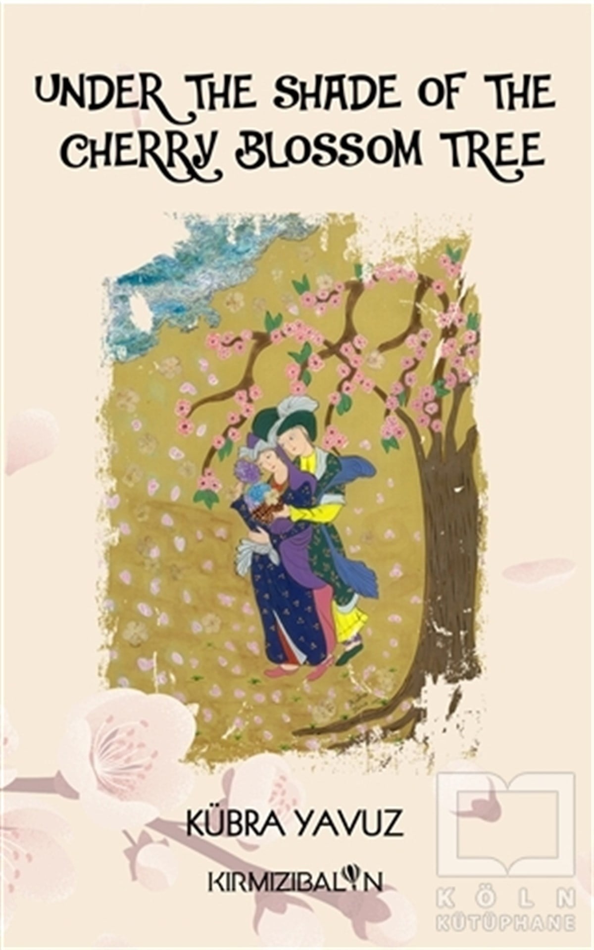 Kübra YavuzRomanUnder The Shade Of The Cherry Blossom Tree