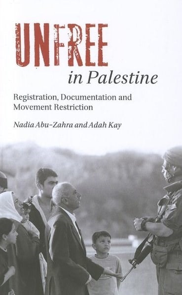 Nadia Abu - ZahraPolitics and Current AffairsUnfree in Palestine