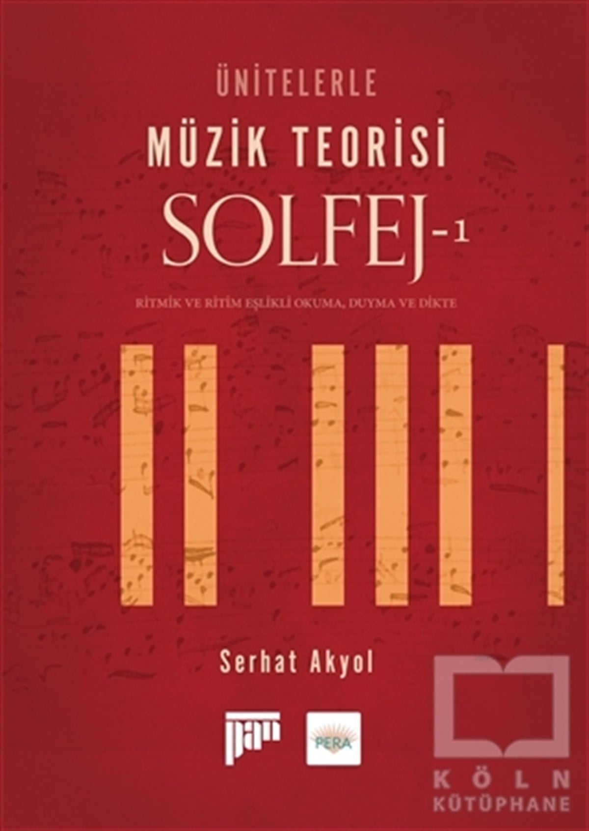 Serhat AkyolÖğrenim KitaplarıÜnitelerle Müzik Teorisi Solfej - 1