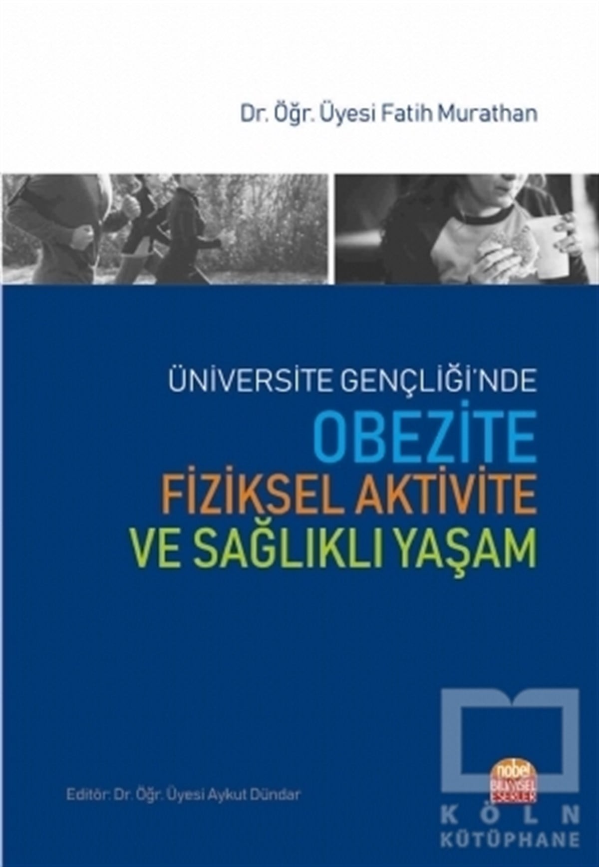 Fatih MurathanBeslenme ve DiyetÜniversite Gençliği'nde Obezite Fiziksel Aktivite ve Sağlıklı Yaşam