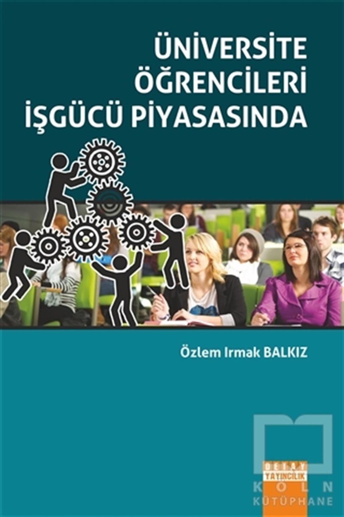 Özlem Irmak Balkızİşletme, Muhasebe, MaliyeÜniversite Öğrencileri İşgücü Piyasasında
