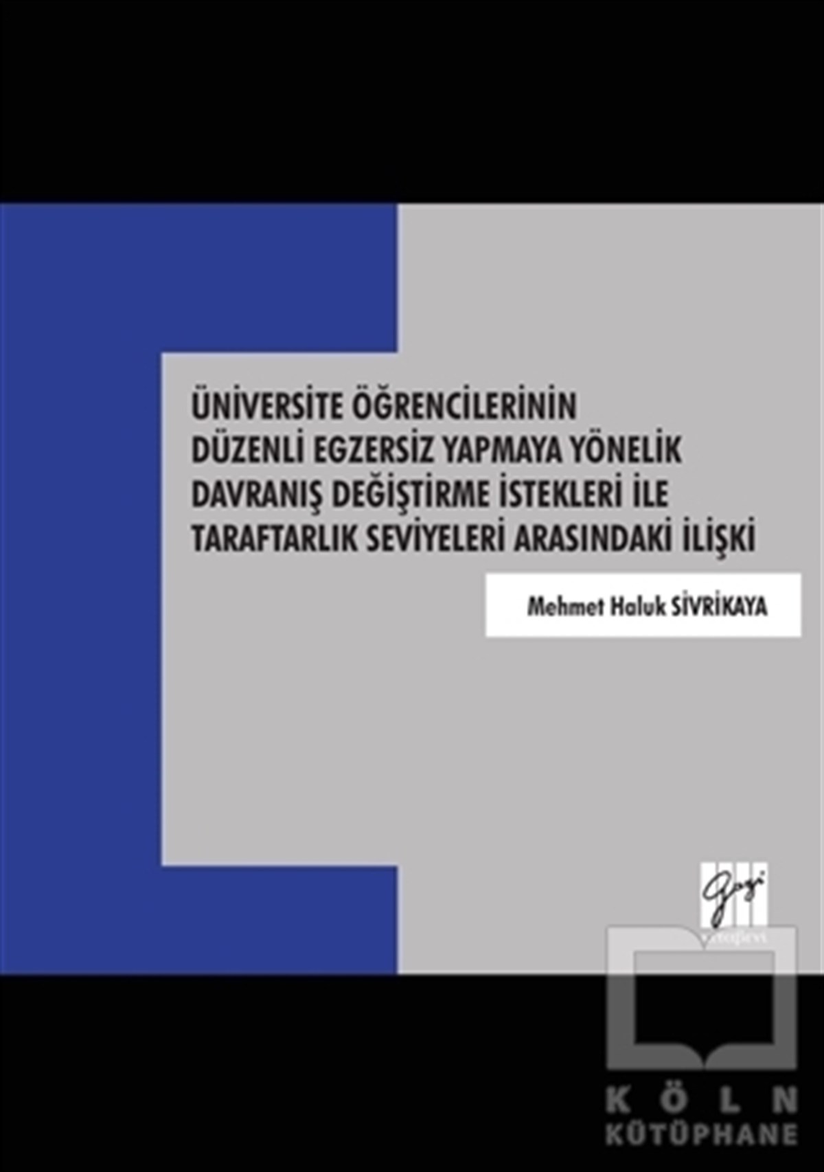 Mehmet Haluk SivrikayaSporÜniversite Öğrencilerinin Düzenli Egzersiz Yapmaya Yönelik Davranış Değiştirme İstekleri İle Taraftarlık Seviyeleri Arasındaki İlişki