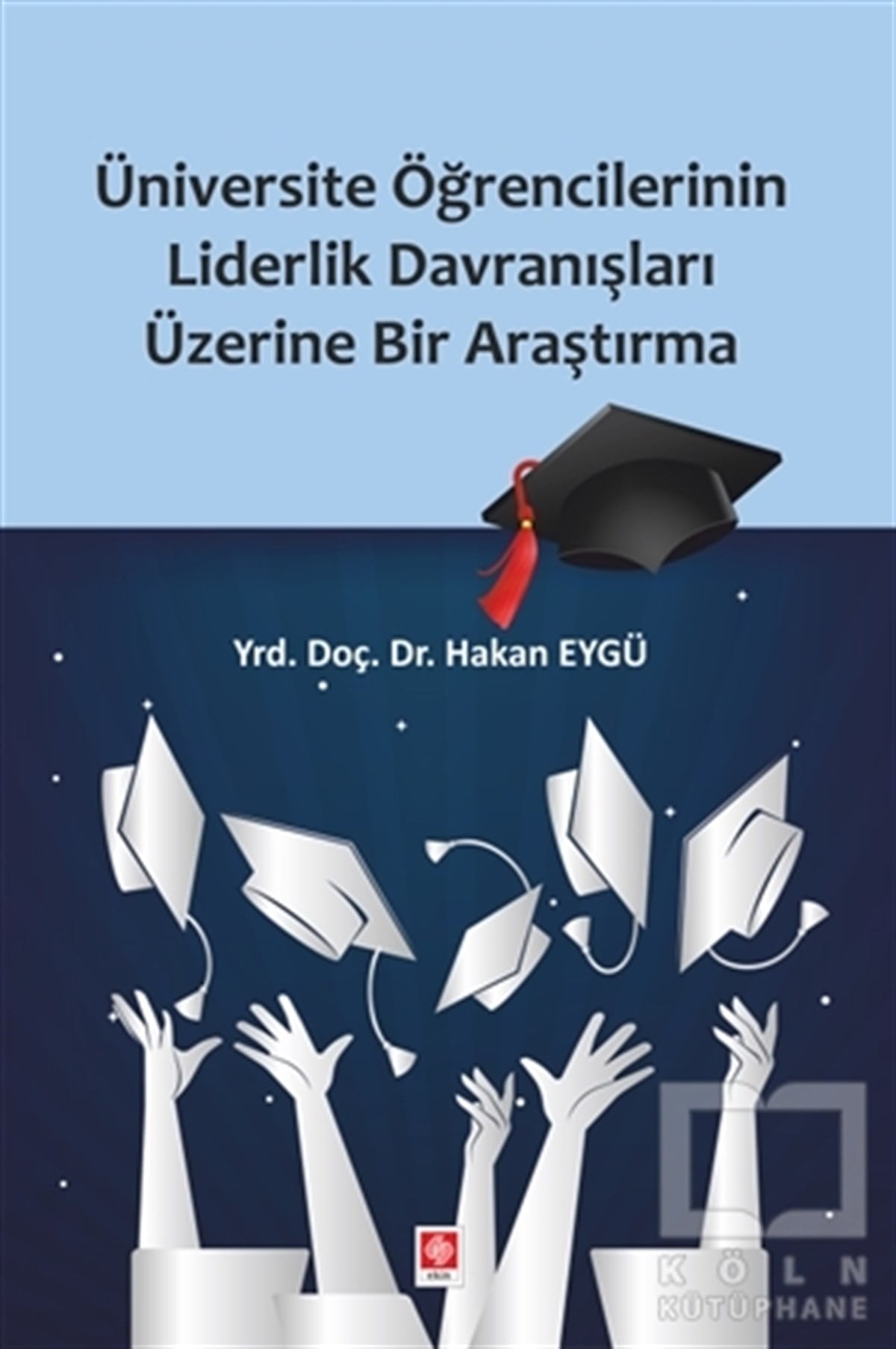 Hakan EygüDiğerÜniversite Öğrencilerinin Liderlik Davranışları Üzerine Bir Araştırma